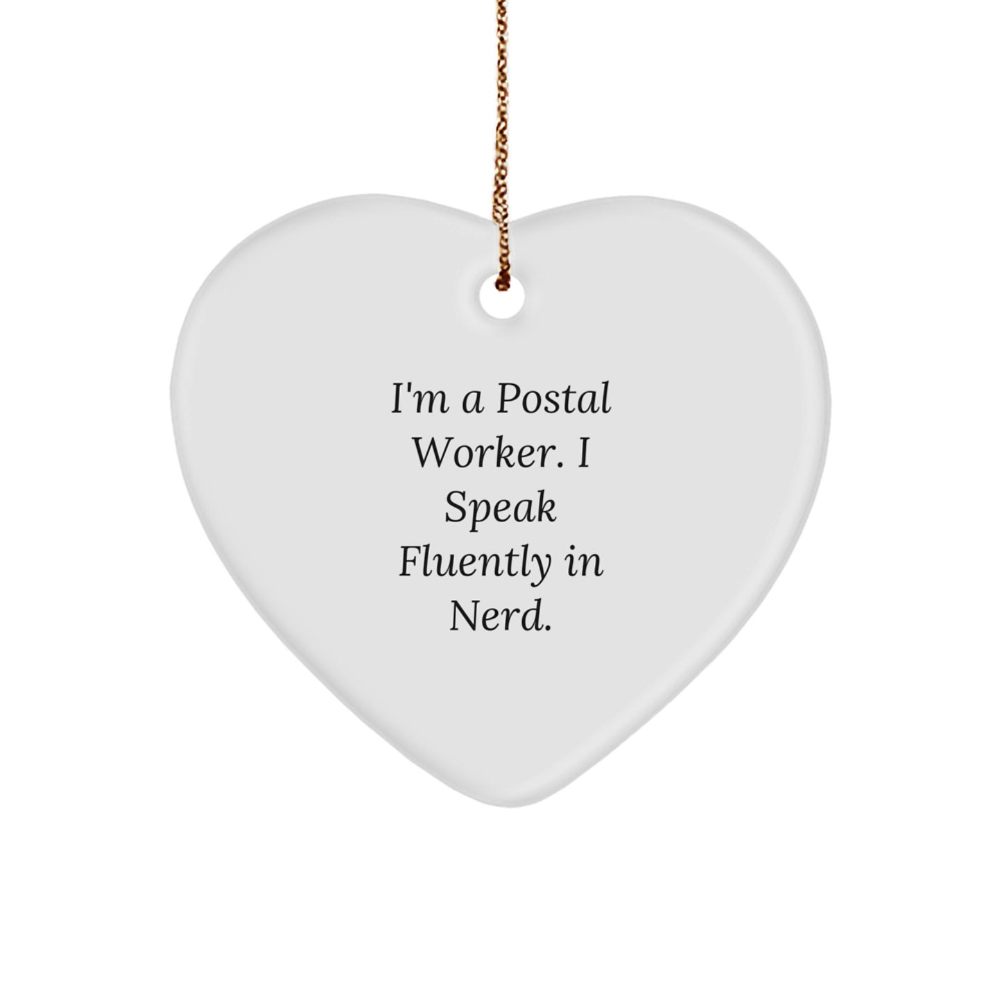Funny Postal Worker Gifts, I'm A Postal Worker. I Speak Fluently In genius., Christmas Heart Ornament with White Heart Shape, Gifts from Men to Postal Worker - Image 1