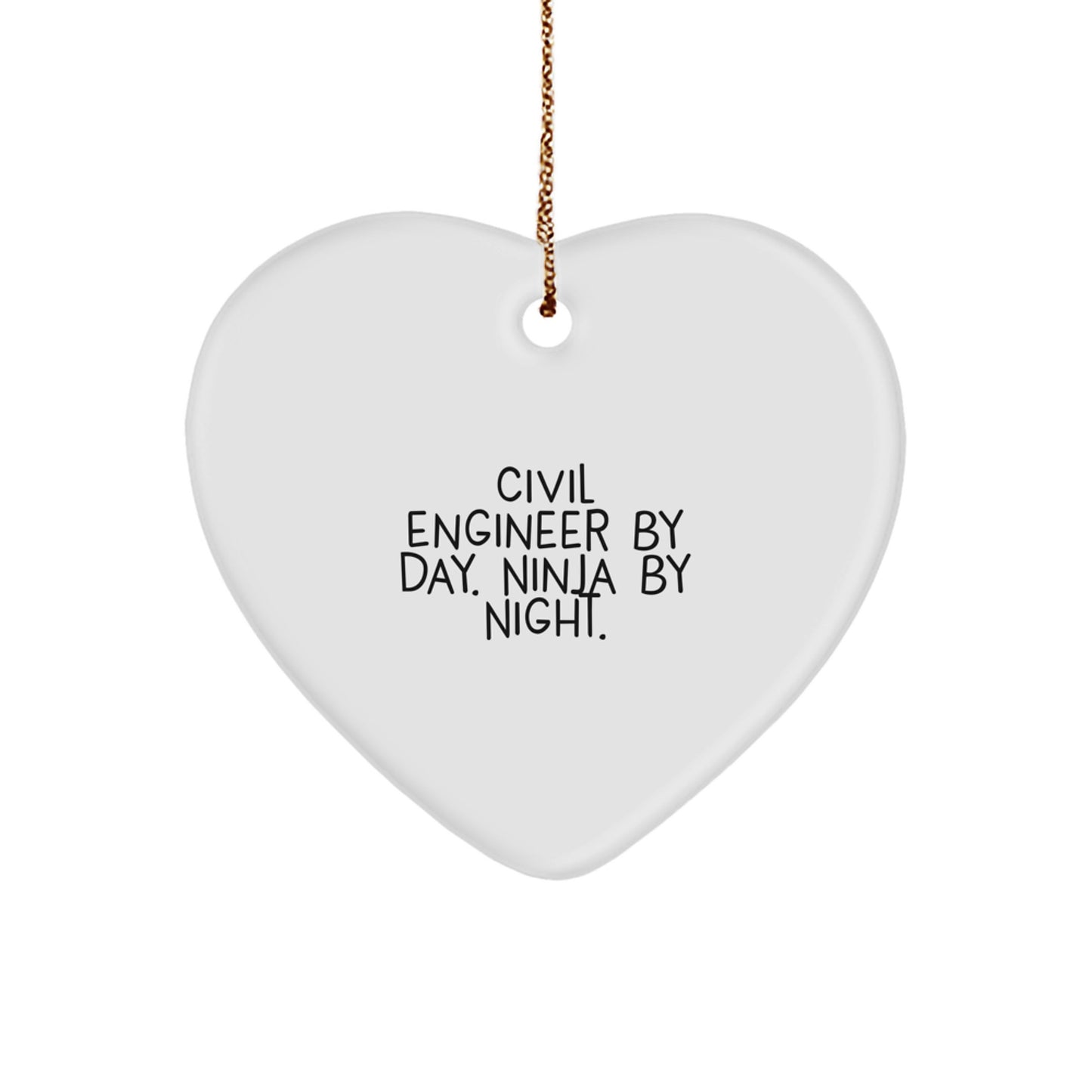 Civil Engineer Heart Ornament, 'Civil Engineer By Day. Ninja By Night.' Quote, Christmas Unique Gift for Men or Women - Image 1