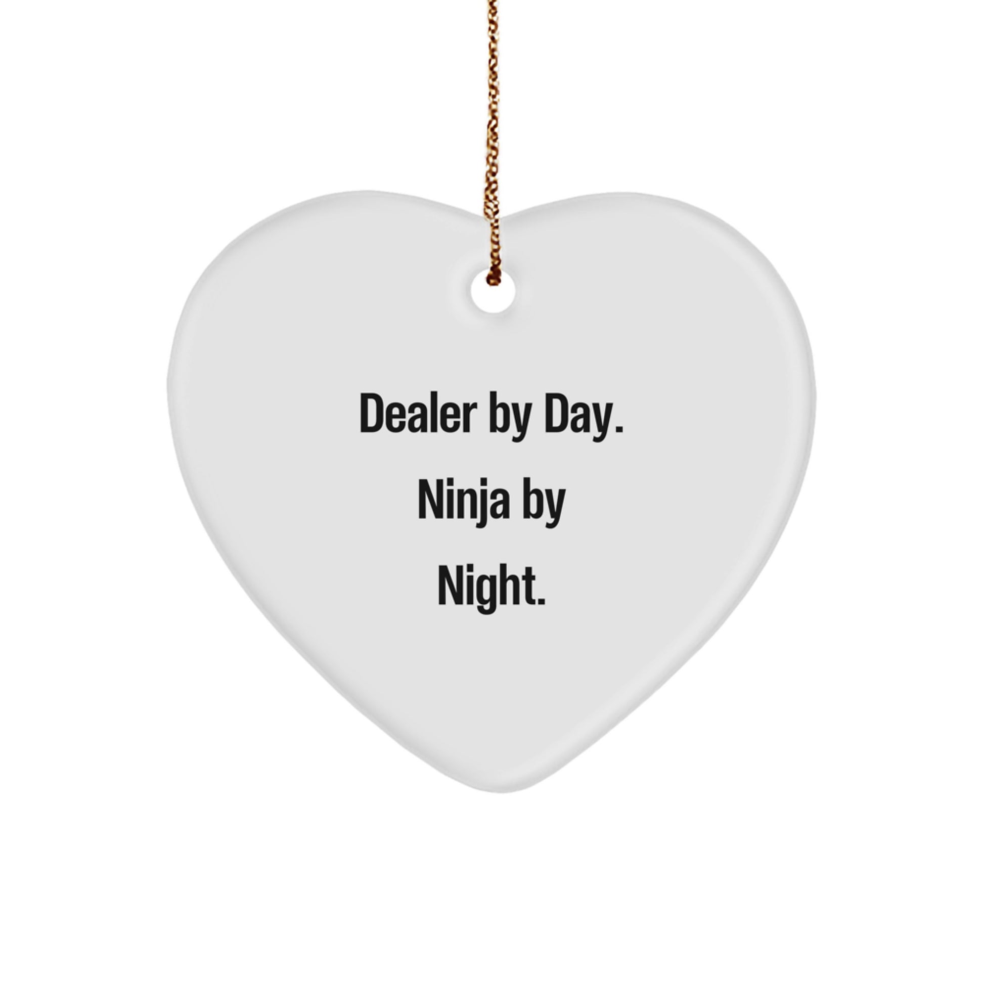Dealer By Day, Ninja By Night Heart Ornament, Funny Quote Gifts from Men to Friends for Christmas - Image 1