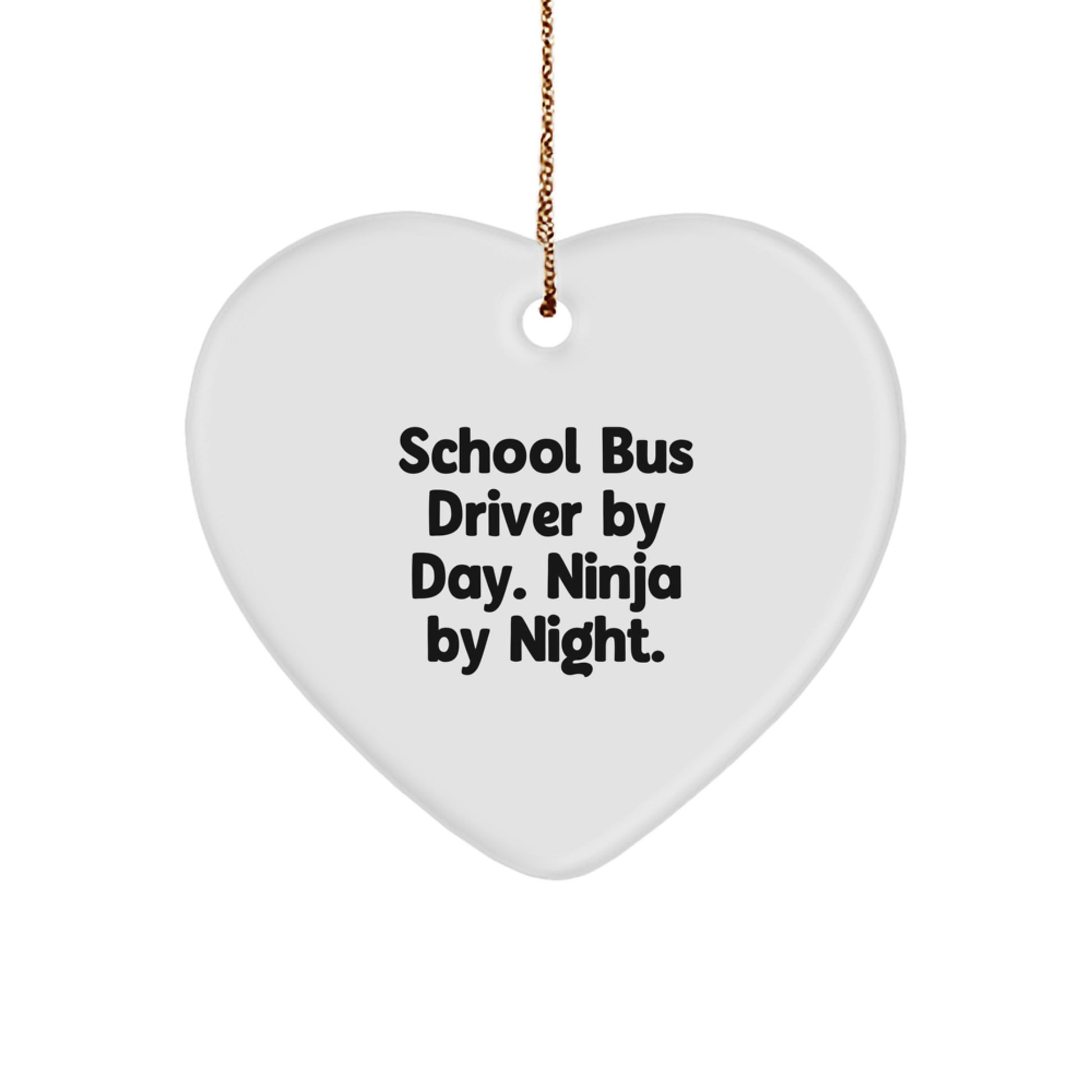 Funny School Bus Driver Gifts from Men - Heart Ornament for School Bus Driver By Day. Ninja By Night. Christmas Unique Gifts - Image 1