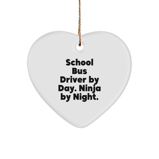 Funny School Bus Driver Gifts, Heart Ornament, Christmas Unique Presents from Friends to School Bus Driver, By Day. Ninja By Night. - Image 1