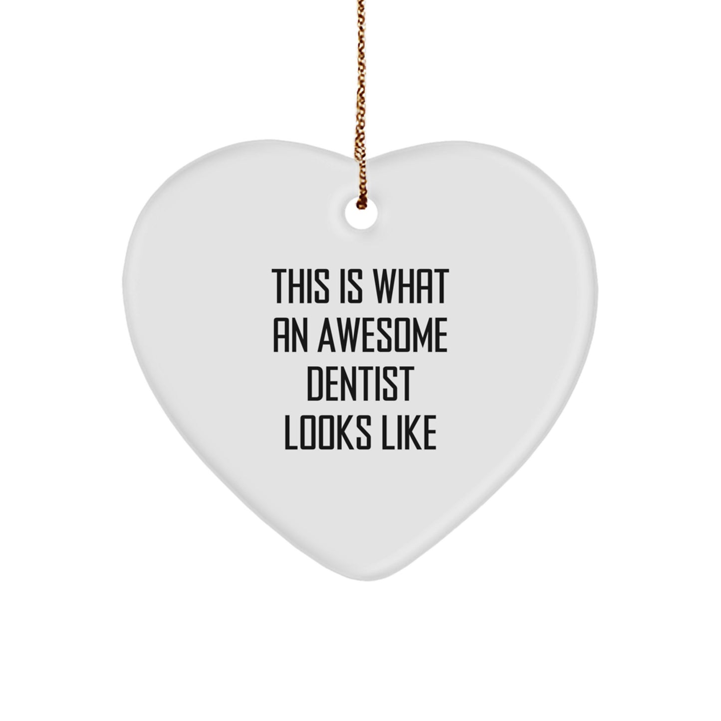Funny Dentist Gifts from Men to Dentist for Christmas - This Is What An Awesome Dentist Looks Like Heart Ornament - Image 1