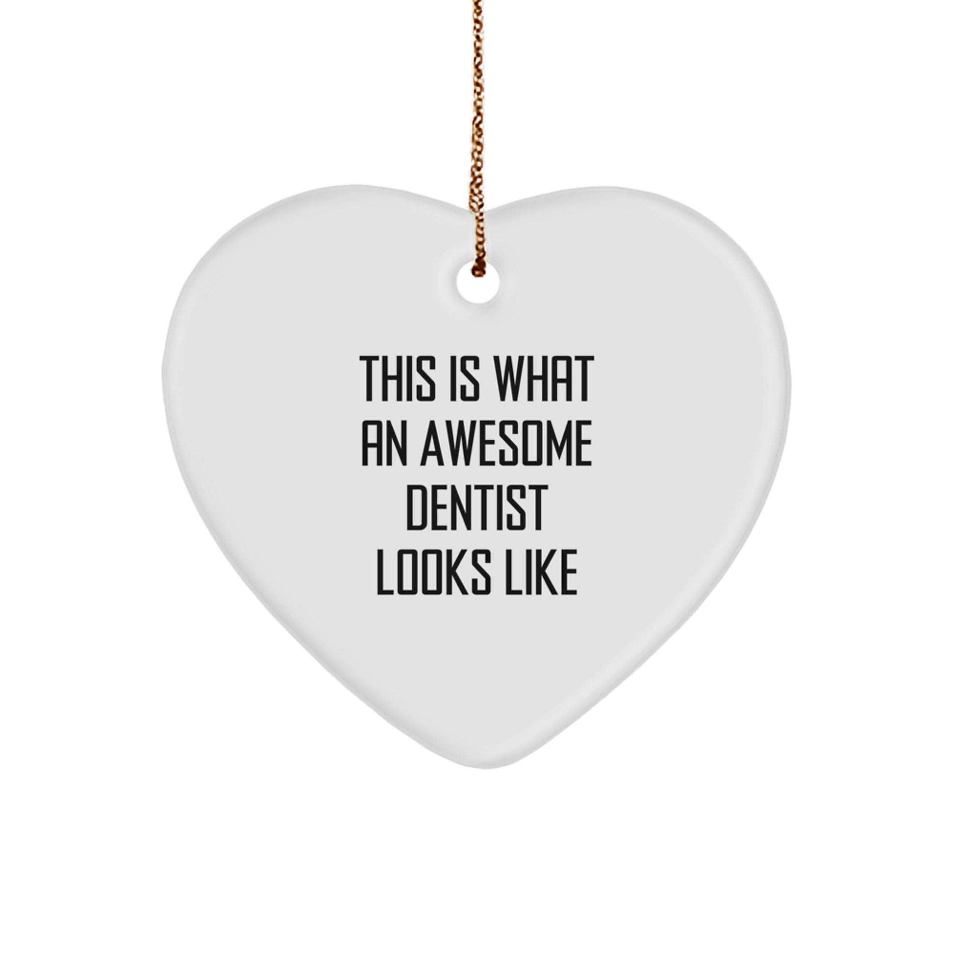 Funny Dentist Gifts from Men to Dentist for Christmas - This Is What An Awesome Dentist Looks Like Heart Ornament - Image 1