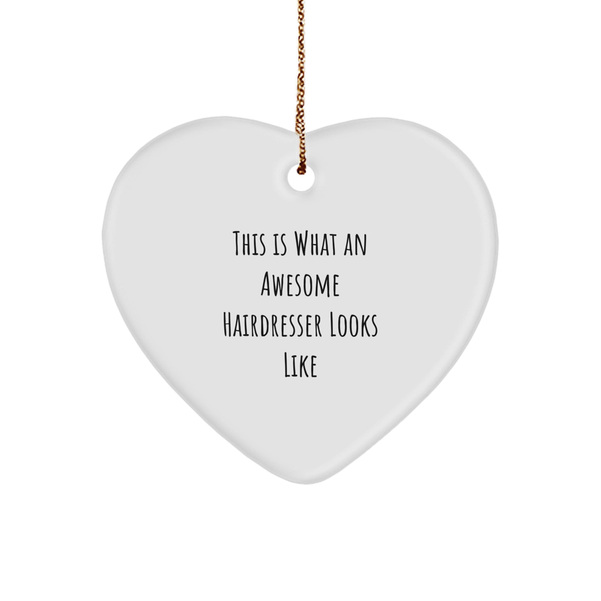 Funny Hairdresser Gifts from Friends for Christmas Unique Heart Ornament, Awesome Hairdresser Inspirational Quote Heart Shaped Decor for Hairdresser Lover, Gifts for Women, Men, Coworkers, Family - Image 1