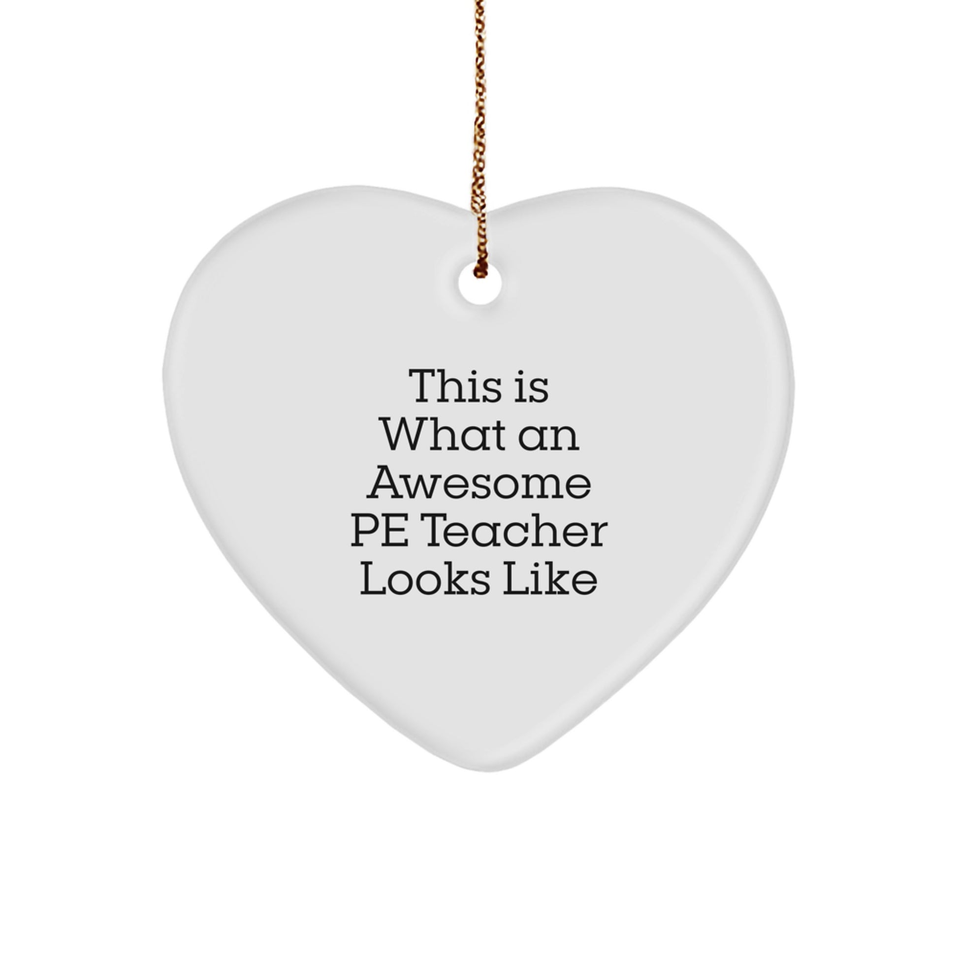 Funny PE Teacher Gifts, Heart Ornament for Christmas - 'This Is What An Awesome PE Teacher Looks Like' - Image 1