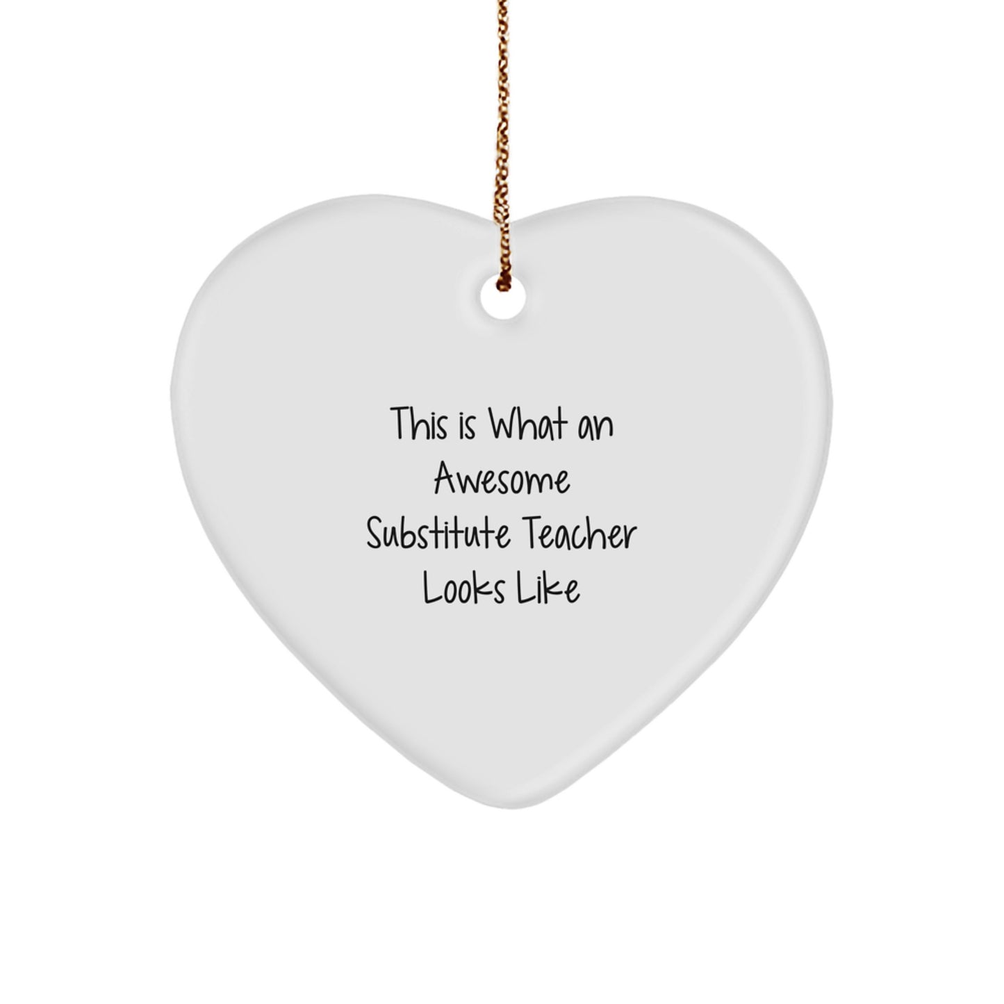 Funny Substitute Teacher Heart Ornament Gifts from Men to Substitute Teacher, 'This Is What An Awesome Substitute Teacher Looks Like' for Christmas - Image 1