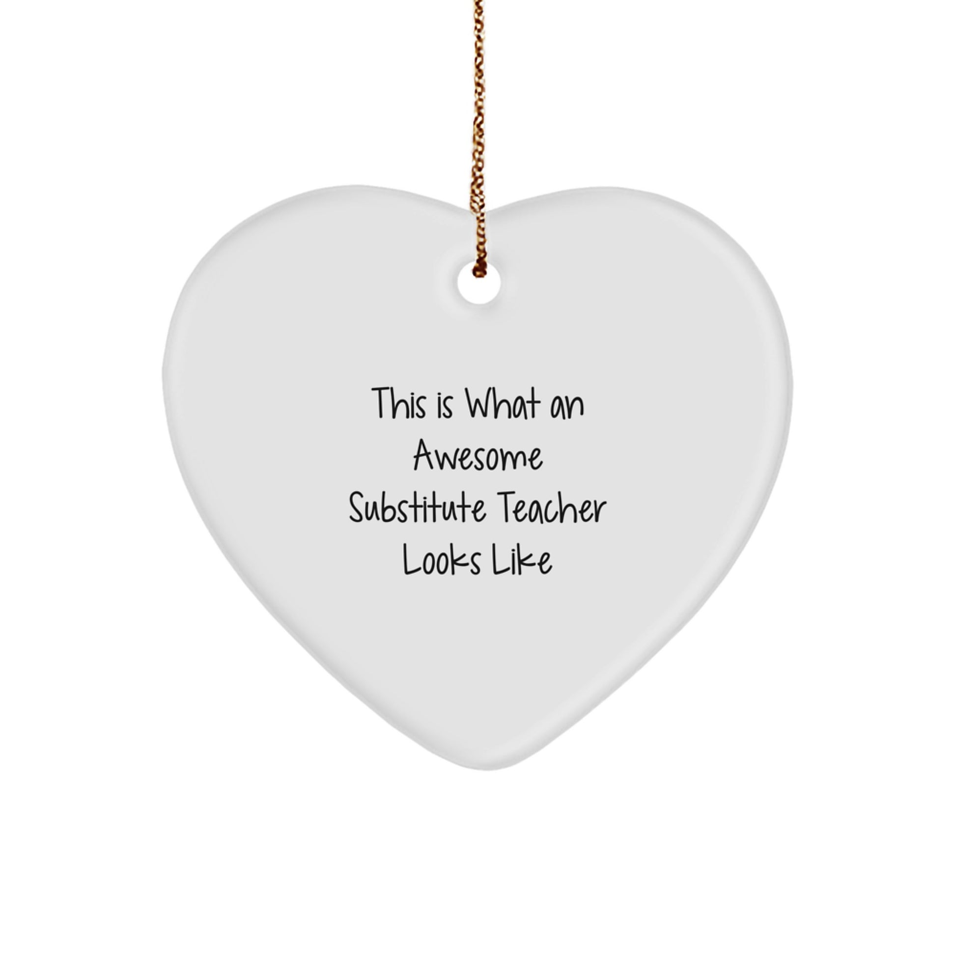 Funny Substitute Teacher Heart Ornament Gifts from Men to Substitute Teacher, 'This Is What An Awesome Substitute Teacher Looks Like' for Christmas - Image 1