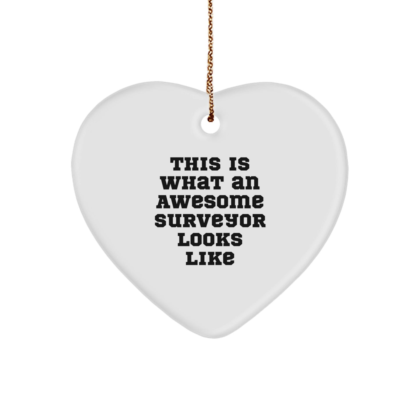 Surveyor Gifts from Friends - This Is What An Awesome Surveyor Looks Like Heart Ornament for Christmas - Image 1