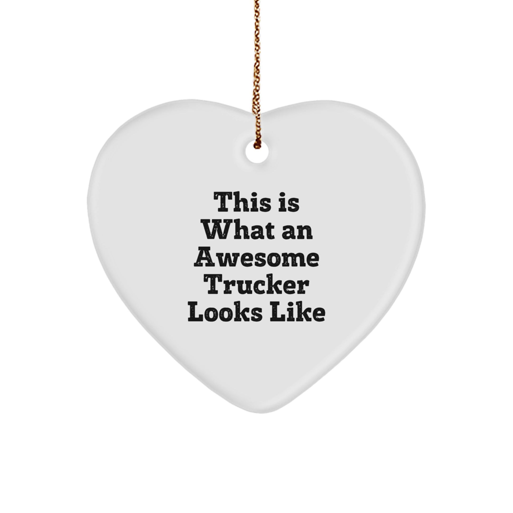 Funny Trucker Gifts from Friends - This Is What An Awesome Trucker Looks Like Heart Ornament for Christmas Unique Gifts - Image 1