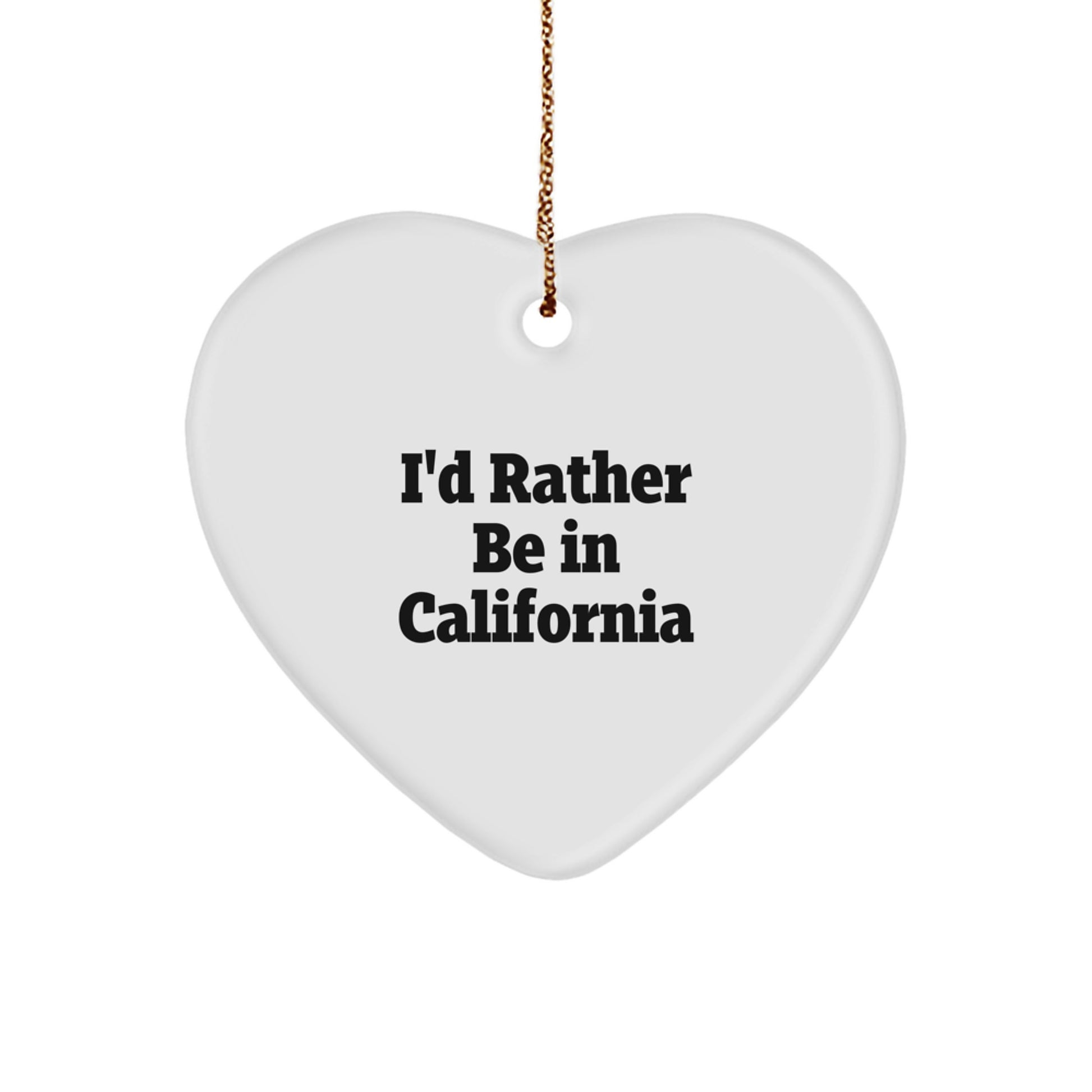 California Heart Ornament, Funny Gift for Californians, Christmas Unique Gifts from Friends to Californians, I'd Rather Be In California - Image 1