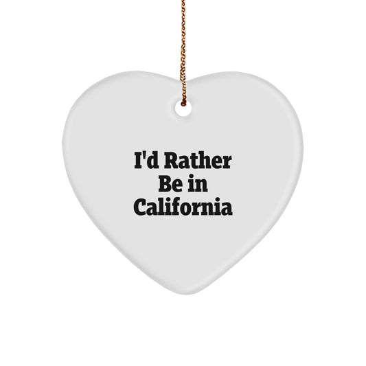 California Heart Ornament, Funny Gift for Californians, Christmas Unique Gifts from Friends to Californians, I'd Rather Be In California - Image 1