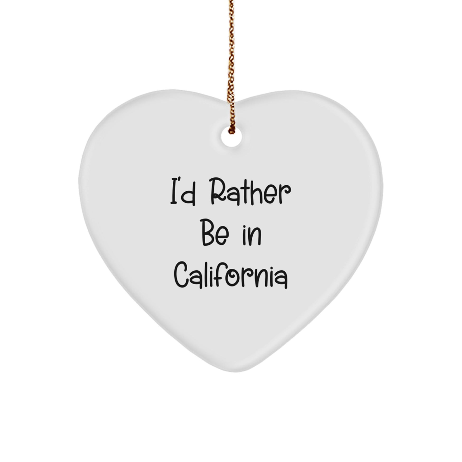 Funny California Gifts from Men Women Friends - Heart Ornament Quote 'I'd Rather Be In California' Christmas Unique Gifts - Image 1
