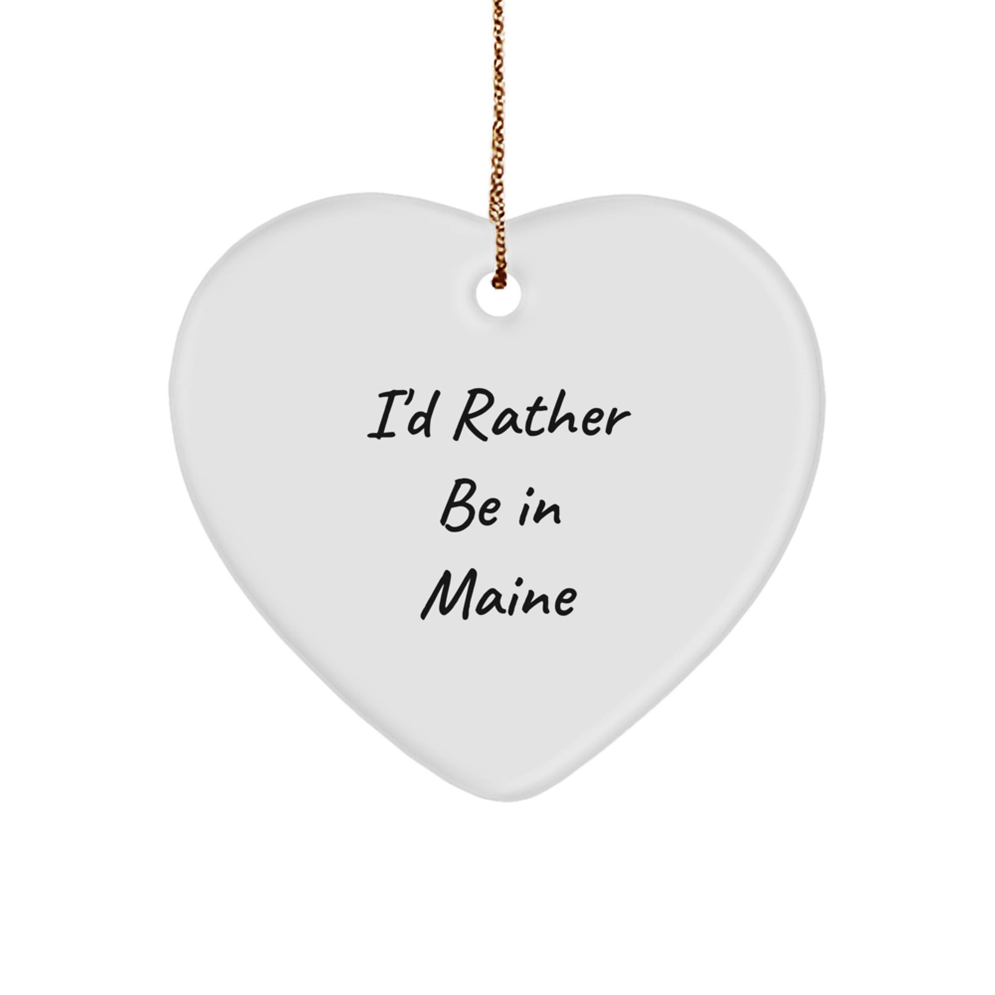 Gifts from Friends and Family: 'I'd Rather Be In Maine' Heart Ornament, Maine Gifts, Christmas Unique - Image 1