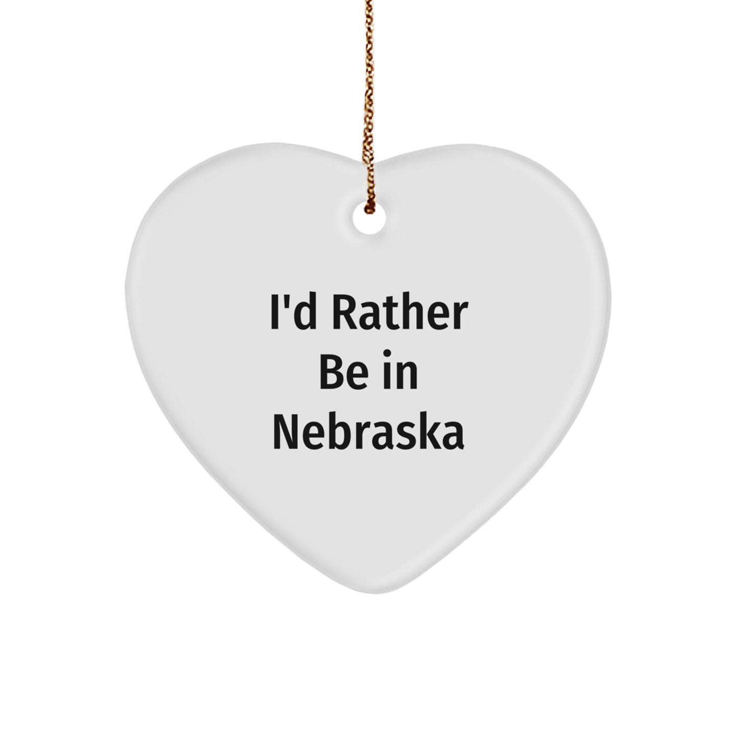 Nebraska Heart Ornament Gifts from Friends - 'I'd Rather Be In Nebraska' Funny Christmas Ornament - Image 1