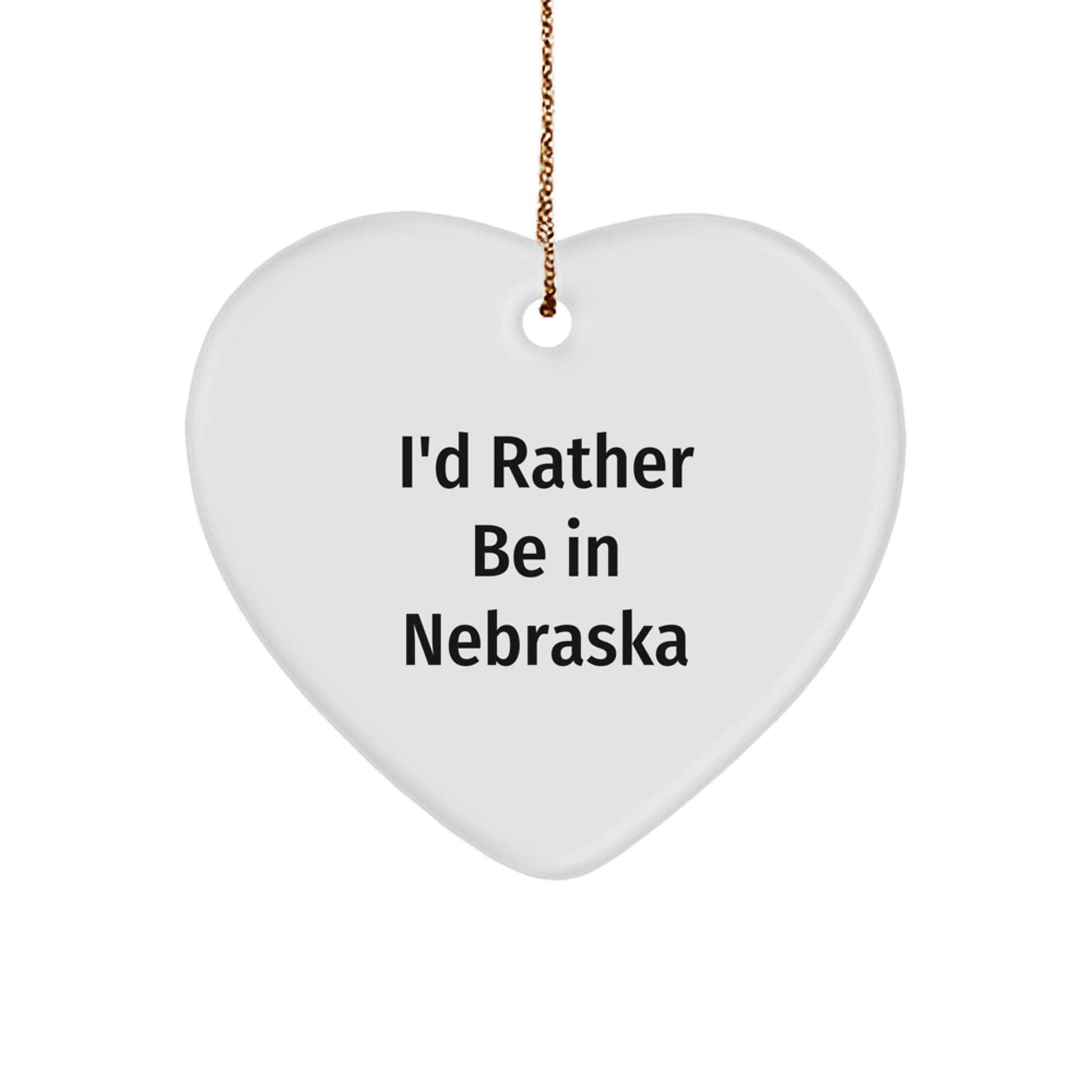 Nebraska Heart Ornament Gifts from Friends - 'I'd Rather Be In Nebraska' Funny Christmas Ornament - Image 1