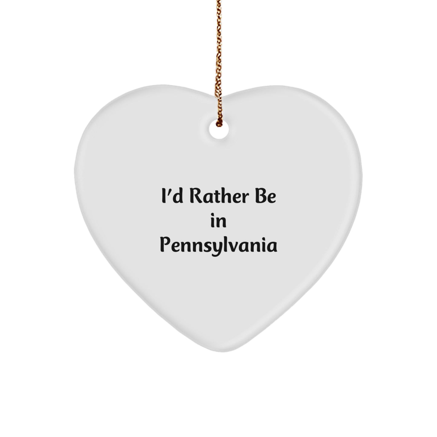 I'd Rather Be In Pennsylvania Heart Ornament Gifts for Friends and Family from Pennsylvania - Image 1