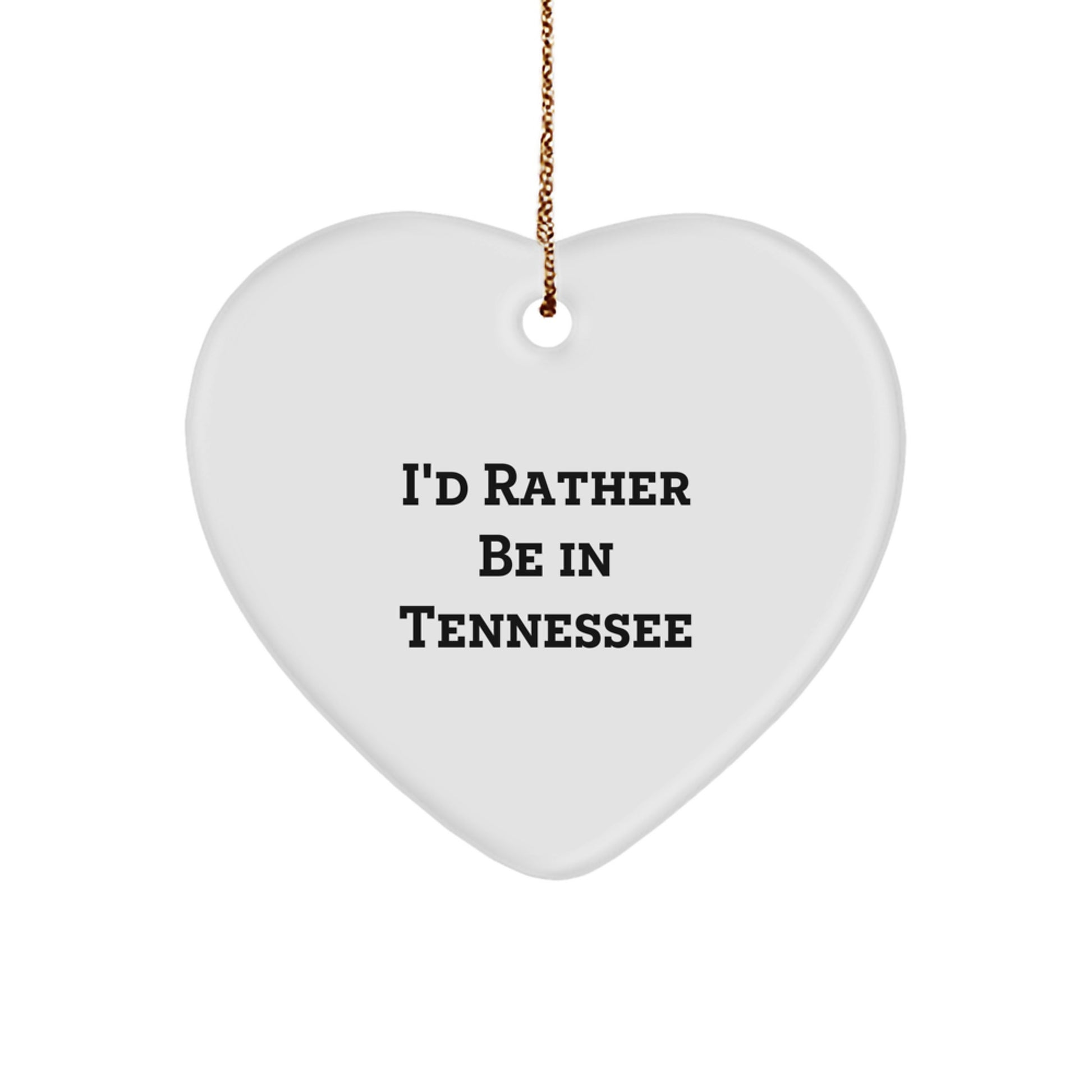 I'd Rather Be In Tennessee Heart Ornament, Funny Quote, Christmas Unique Gifts from Friends, for Women, Unique Tennessee Gifts - Image 1