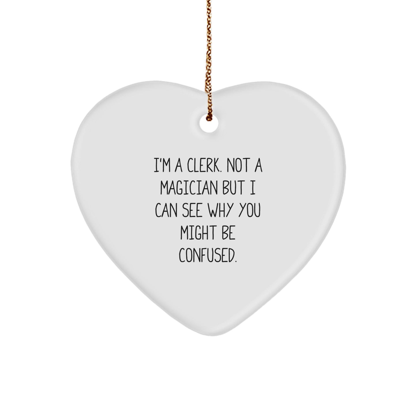 Clerk Gifts from Friends and Family - Heart Ornament with Funny Quote, Perfect for Christmas - Image 1