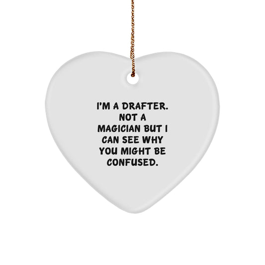 Funny Drafter Gifts for Men, Heart Ornament with I'm A Drafter. Not A Magician But I Can See Why You Might Be Confused. Quote, Christmas Unique Gifts from Dad - Image 1