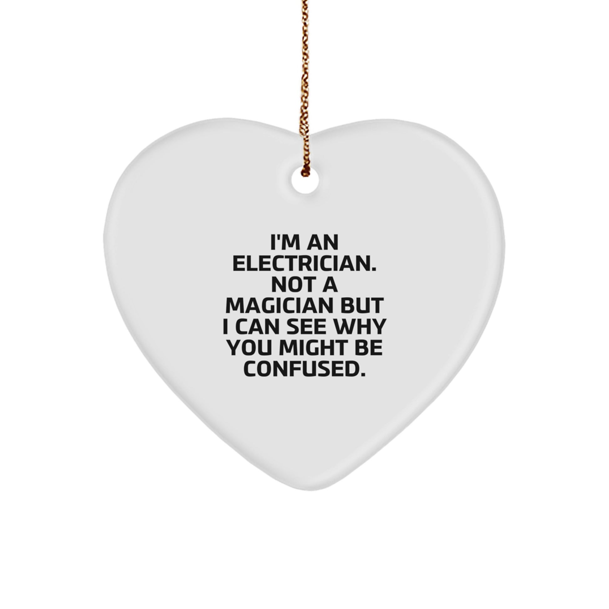 Funny Electrician Gifts for Christmas Heart Ornament from Friends, Electrician Heart Ornament, I'm An Electrician - Funny Electrician Heart Ornament - Image 1