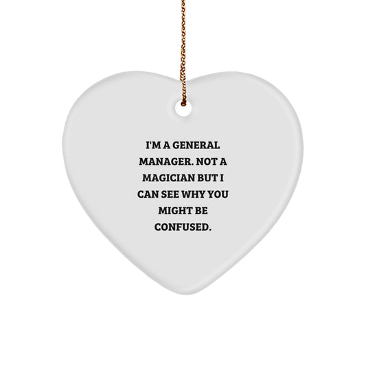 Funny General Manager Gifts, 'I'm A General Manager. Not A Magician But I Can See Why You Might Be Confused.' Heart Ornament for Christmas, Gifts from Friends, Gifts for General Manager - Image 1