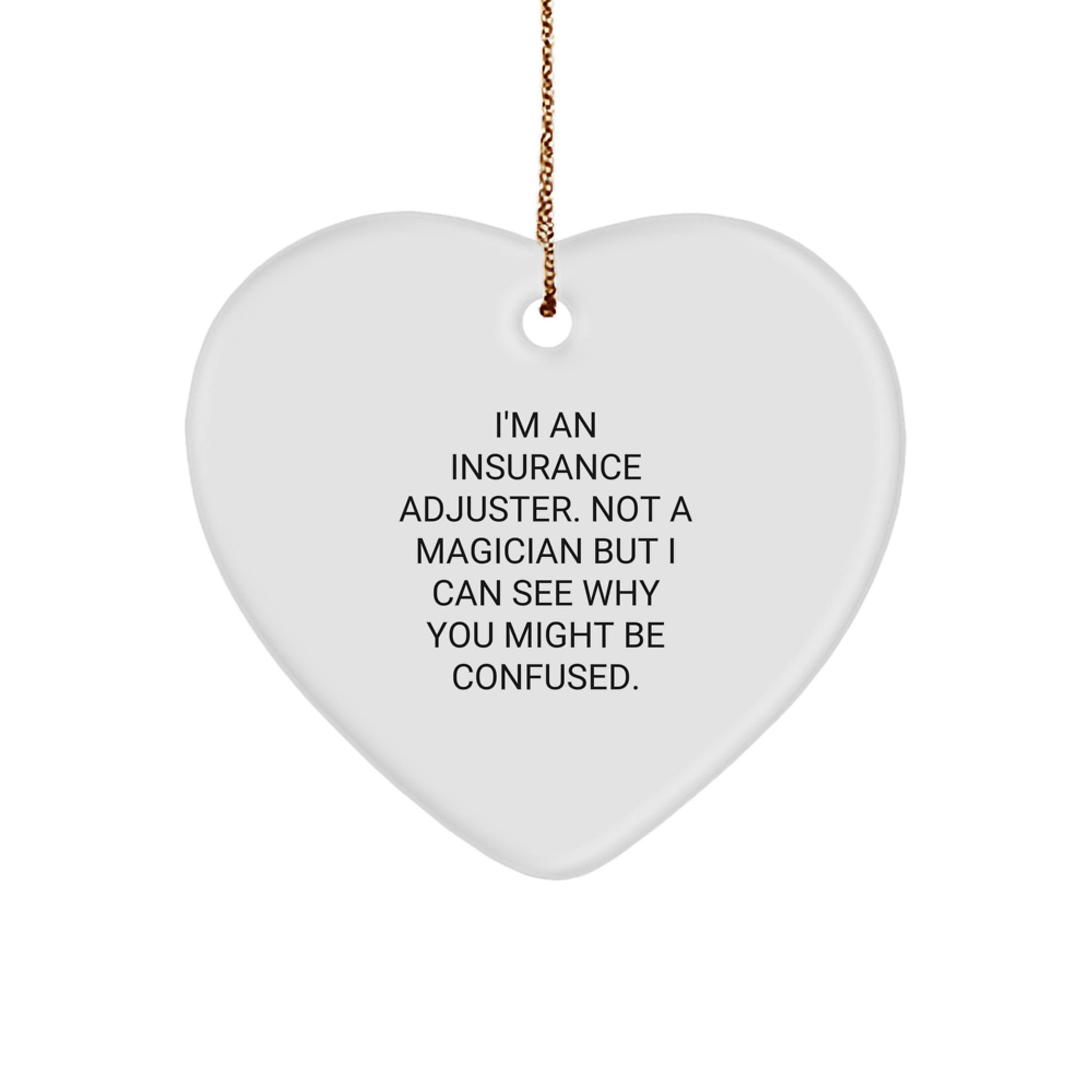 Insurance Adjuster Gifts, Funny Quote, Heart Ornament for Christmas - Gifts from Insurance Adjusters to Insurance Adjusters, Friends, Family - Image 1