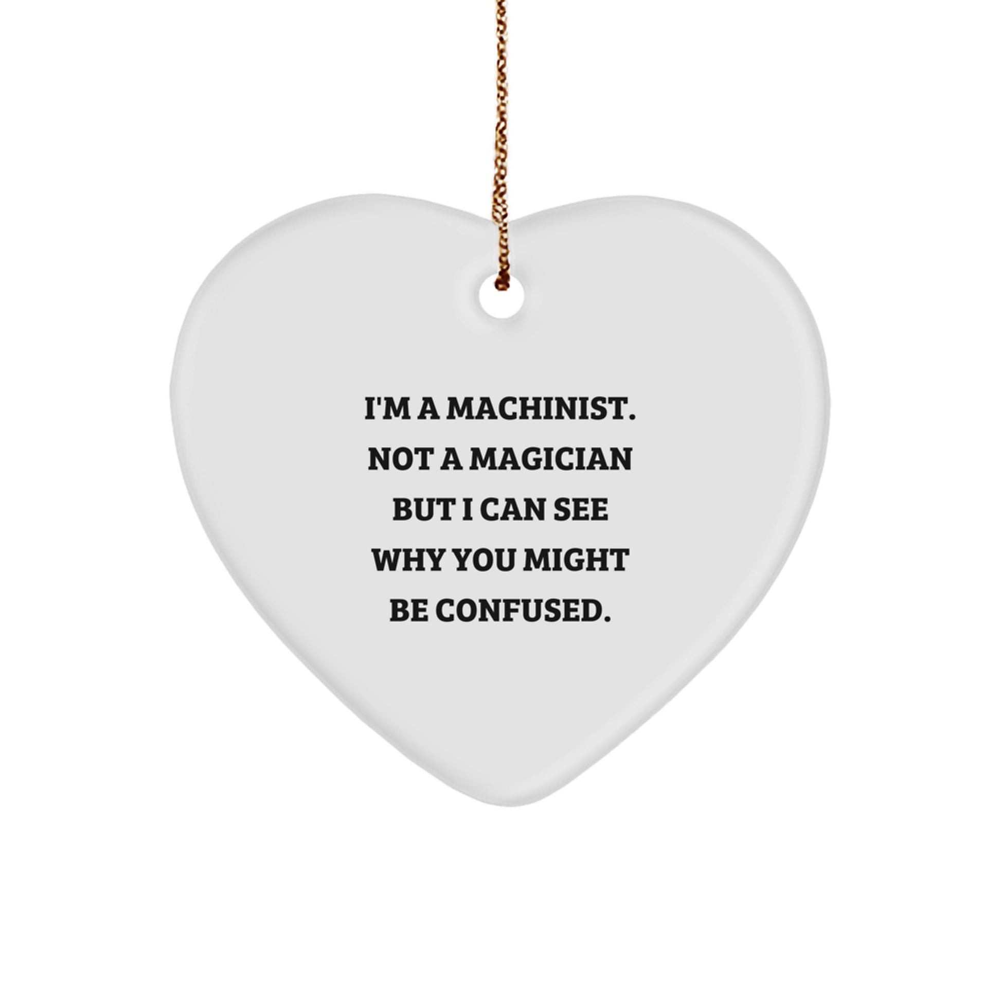 Machinist Gifts from Friends - Funny Heart Ornament for Christmas - Image 1
