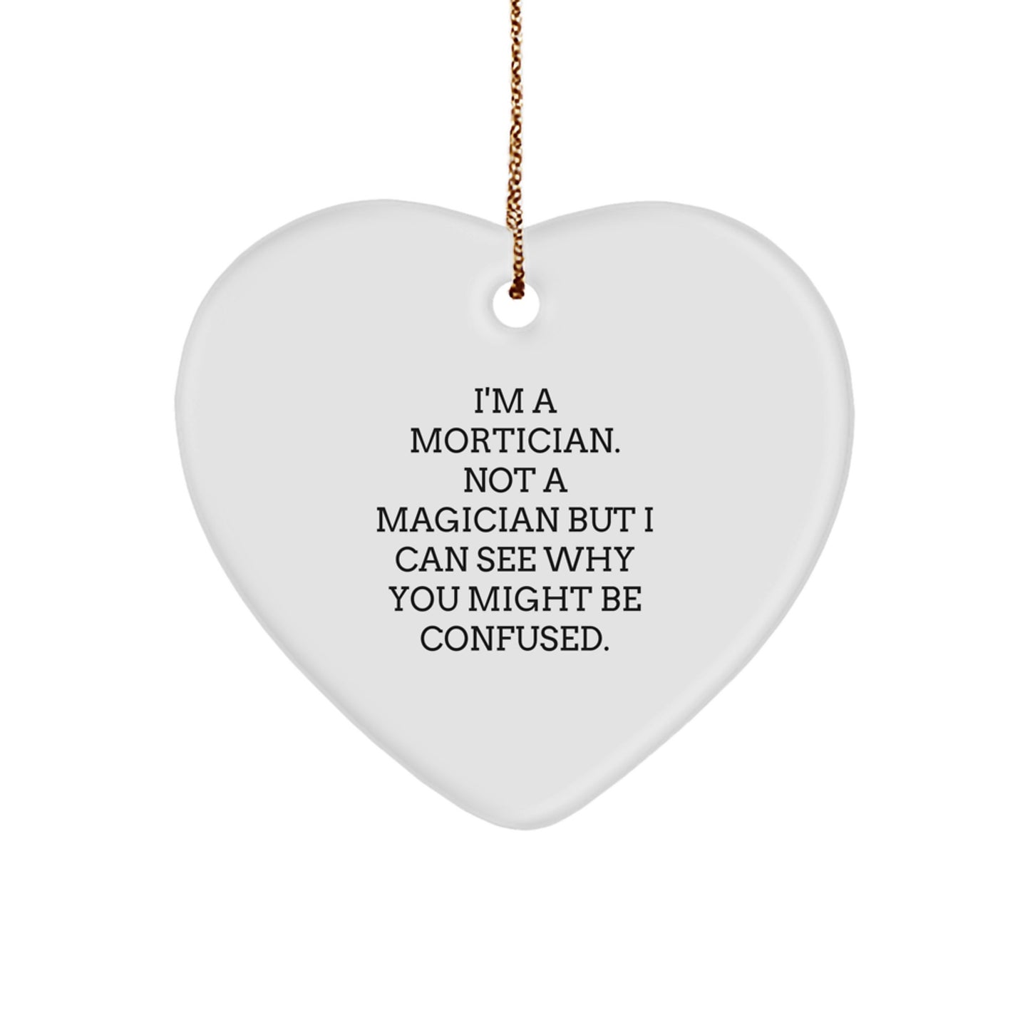 Mortician Gifts from Friends, Family, or Coworkers - Heart Ornament with Funny Quote, Perfect for Christmas - Image 1