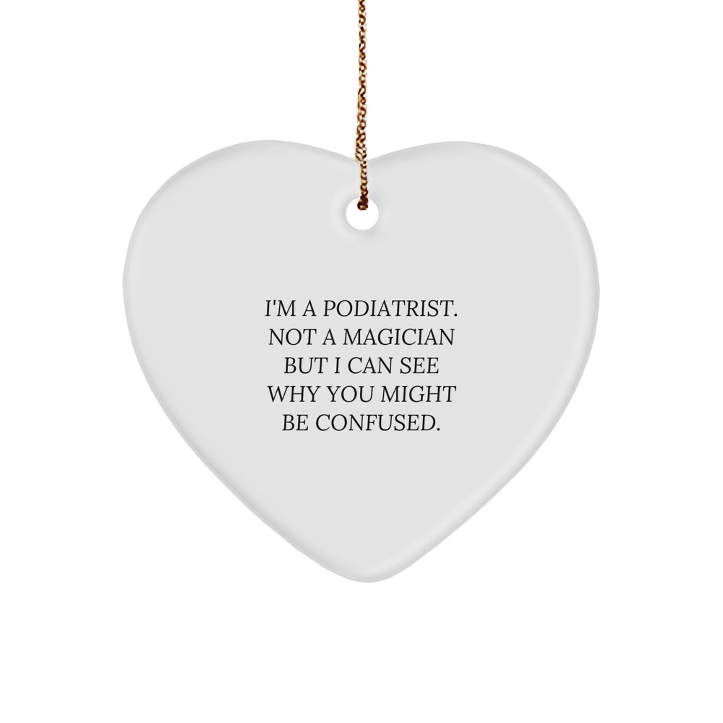 Funny Podiatrist Gifts from Friends for Men, 'I'm A Podiatrist. Not A Magician' Heart Ornament for Christmas - Image 1