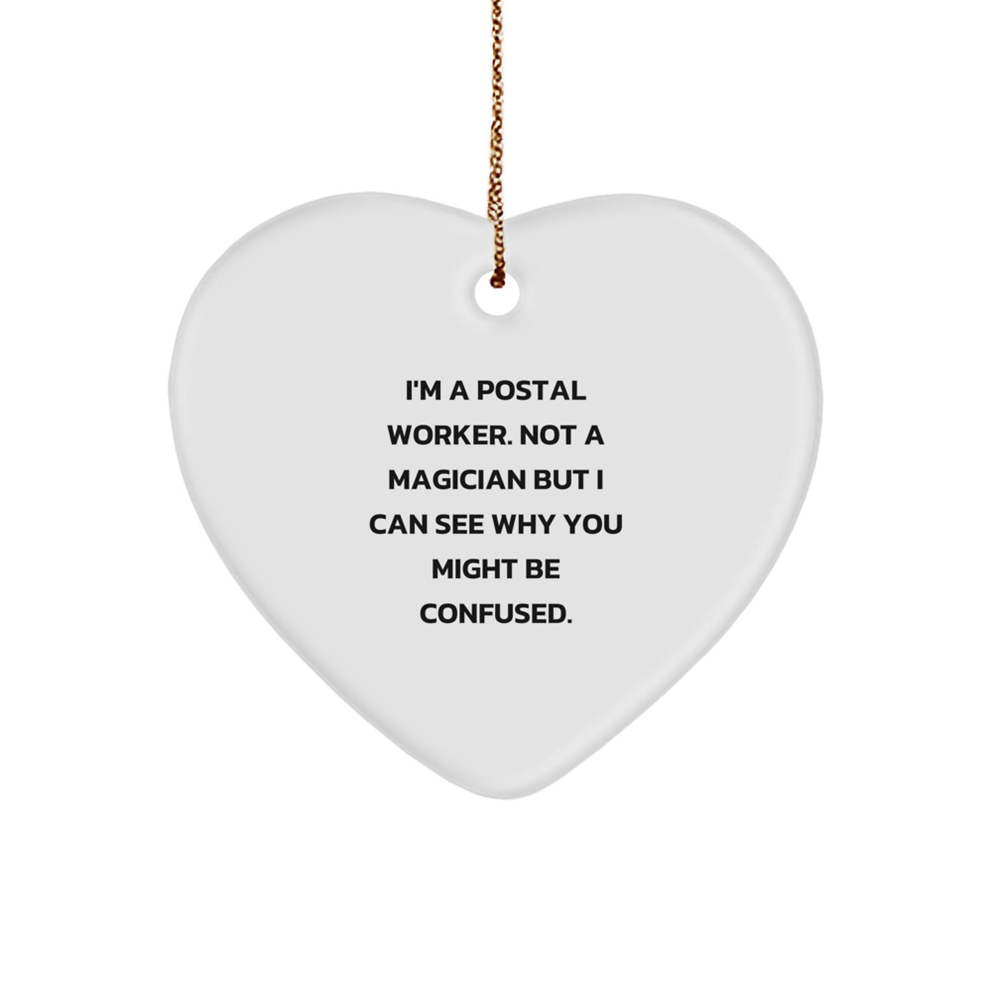 Funny Postal Worker Gifts, 'I'm A Postal Worker. Not A Magician But I Can See Why You Might Be Confused.' Heart Ornament for Christmas, Gifts from Men, Women, Coworkers, Family - Image 1