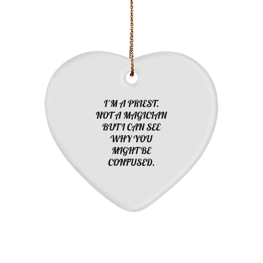 Funny Priest Gifts: I'm A Priest. Not A Magician But I Can See Why You Might Be Confused. Heart Ornament for Christmas - Image 1