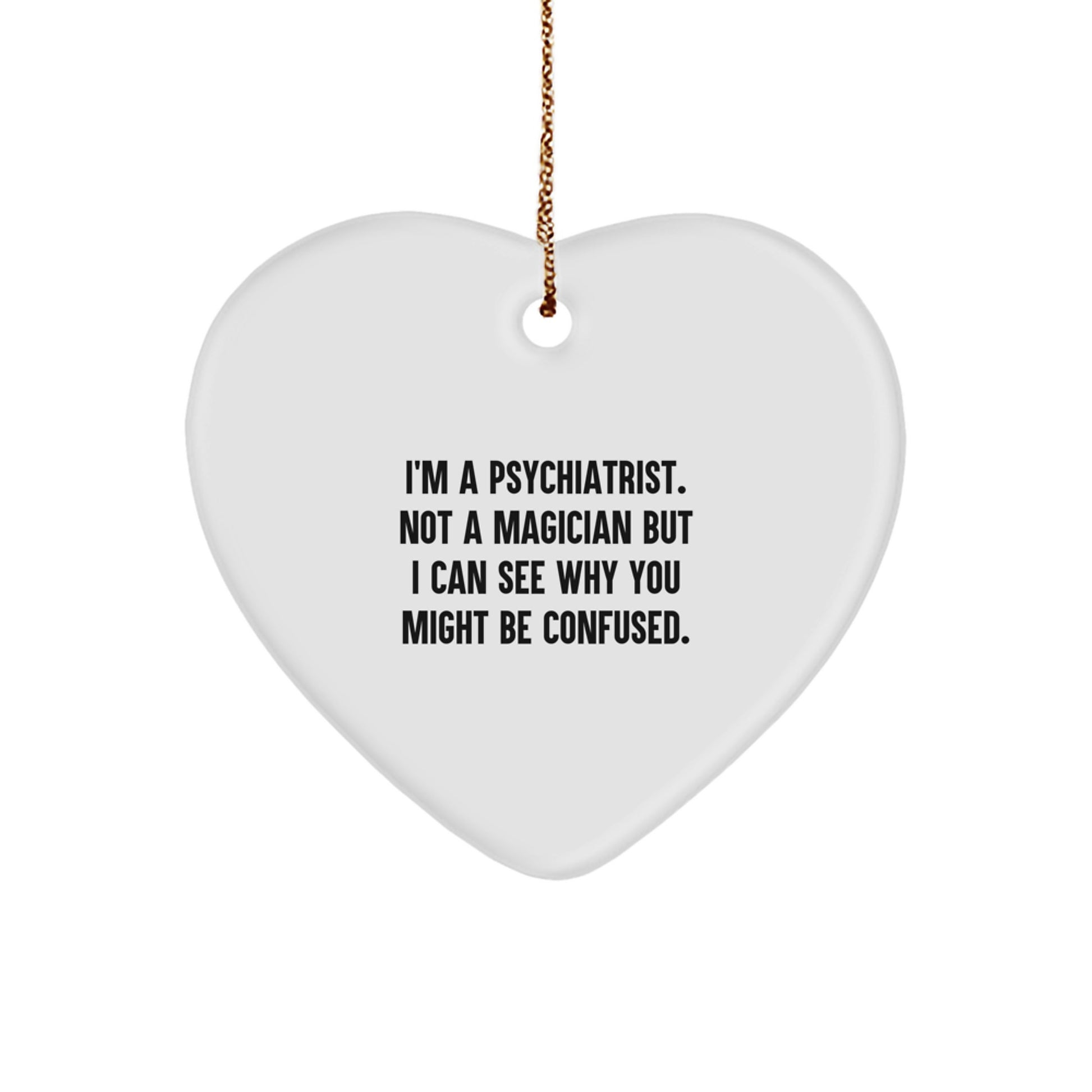 Psychiatrist Gifts from Friends - Heart Ornament with Funny Quote, Christmas Unique Gifts for Men - Image 1