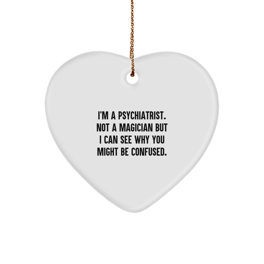 Psychiatrist Gifts from Friends - Heart Ornament with Funny Quote, Christmas Unique Gifts for Men - Image 1