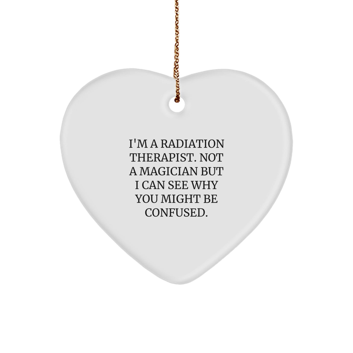 Radiation Therapist Gifts from Friends, Radiation Therapist Heart Ornament with Funny Quote, Christmas Unique Gifts for Radiation Therapist - Image 1
