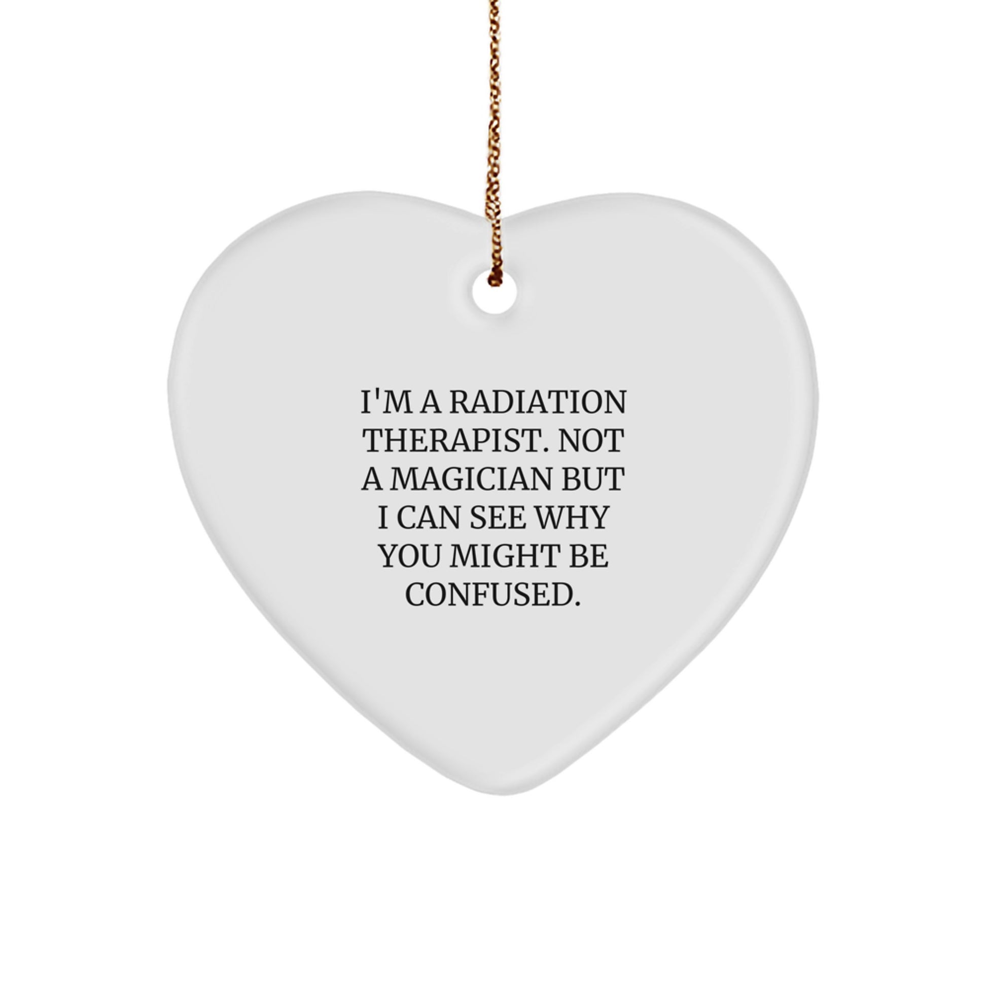 Radiation Therapist Gifts from Friends, Radiation Therapist Heart Ornament with Funny Quote, Christmas Unique Gifts for Radiation Therapist - Image 1