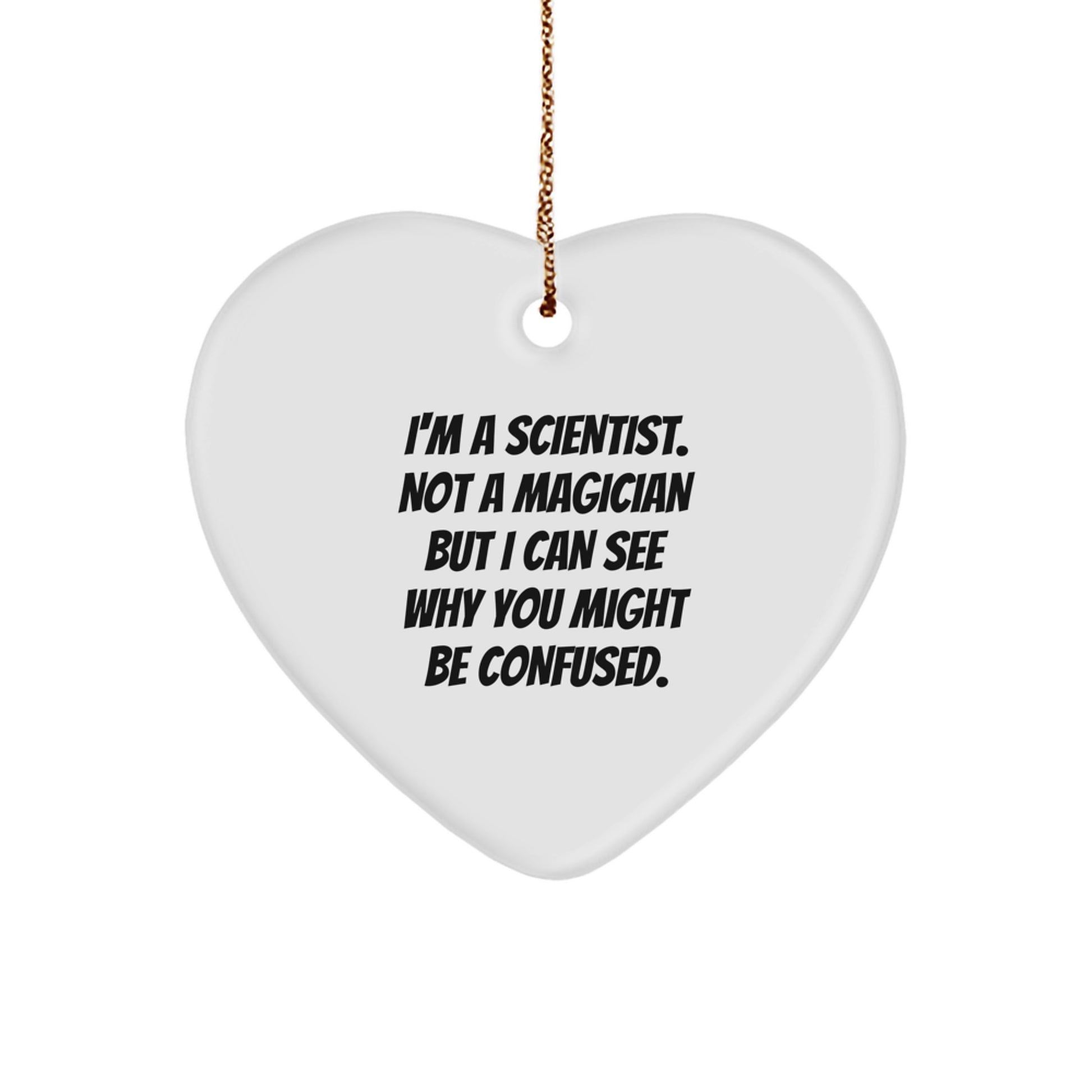 Funny Scientist Gifts, Heart Ornament for Scientist Friends, 'I'm A Scientist. Not A Magician... ' Christmas Memorable Present - Image 1