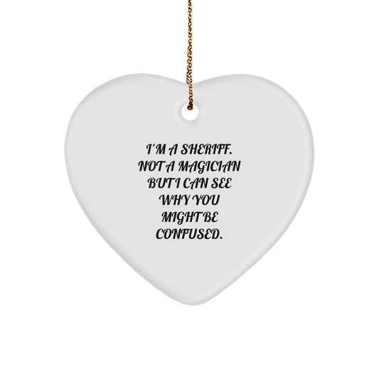 Funny Sheriff Gifts for Men Christmas Ornament, 'I'm A Sheriff Not A Magician But I Can See Why You Might Be Confused' Heart Ornament, Sheriff Christmas Unique Gifts from Friends - Image 1