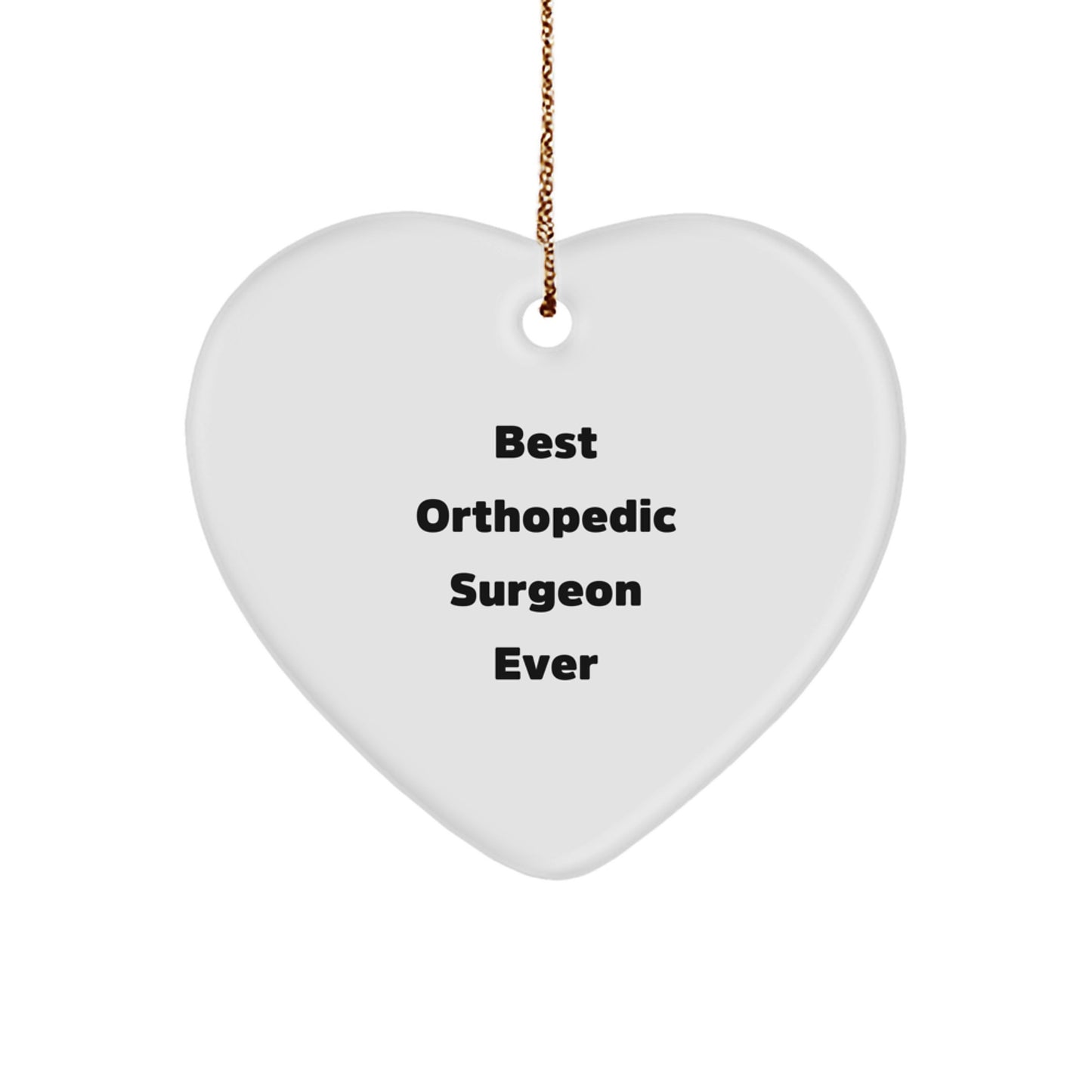 Funny Orthopedic Surgeon Gifts from Friends, Heart Ornament for Orthopedic Surgeon, Best Orthopedic Surgeon Ever Christmas Unique Gifts - Image 1