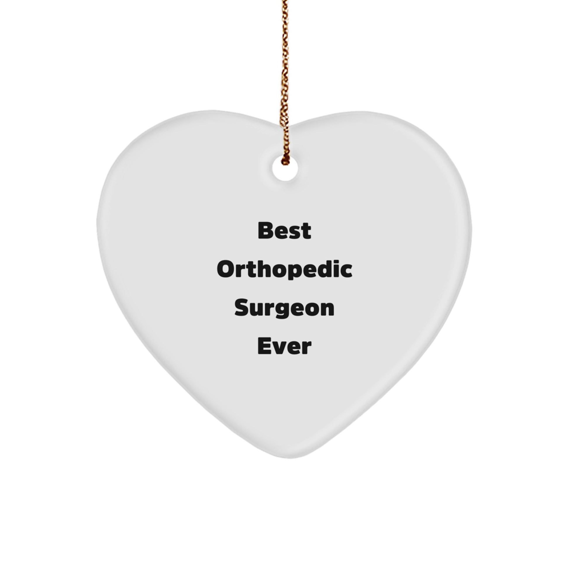 Funny Orthopedic Surgeon Gifts from Friends, Heart Ornament for Orthopedic Surgeon, Best Orthopedic Surgeon Ever Christmas Unique Gifts - Image 1