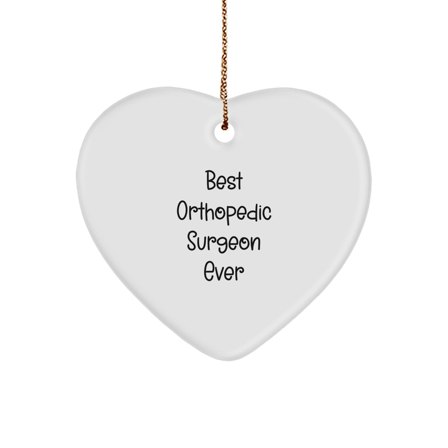 Funny Orthopedic Surgeon Heart Ornament Gifts from Friends and Family for Christmas Unique Decorations - Best Orthopedic Surgeon Ever - Image 1