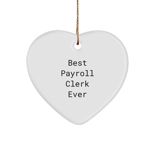 Funny Payroll Clerk Gifts from Friends and Family, Heart Ornament Best Payroll Clerk Ever - Image 1