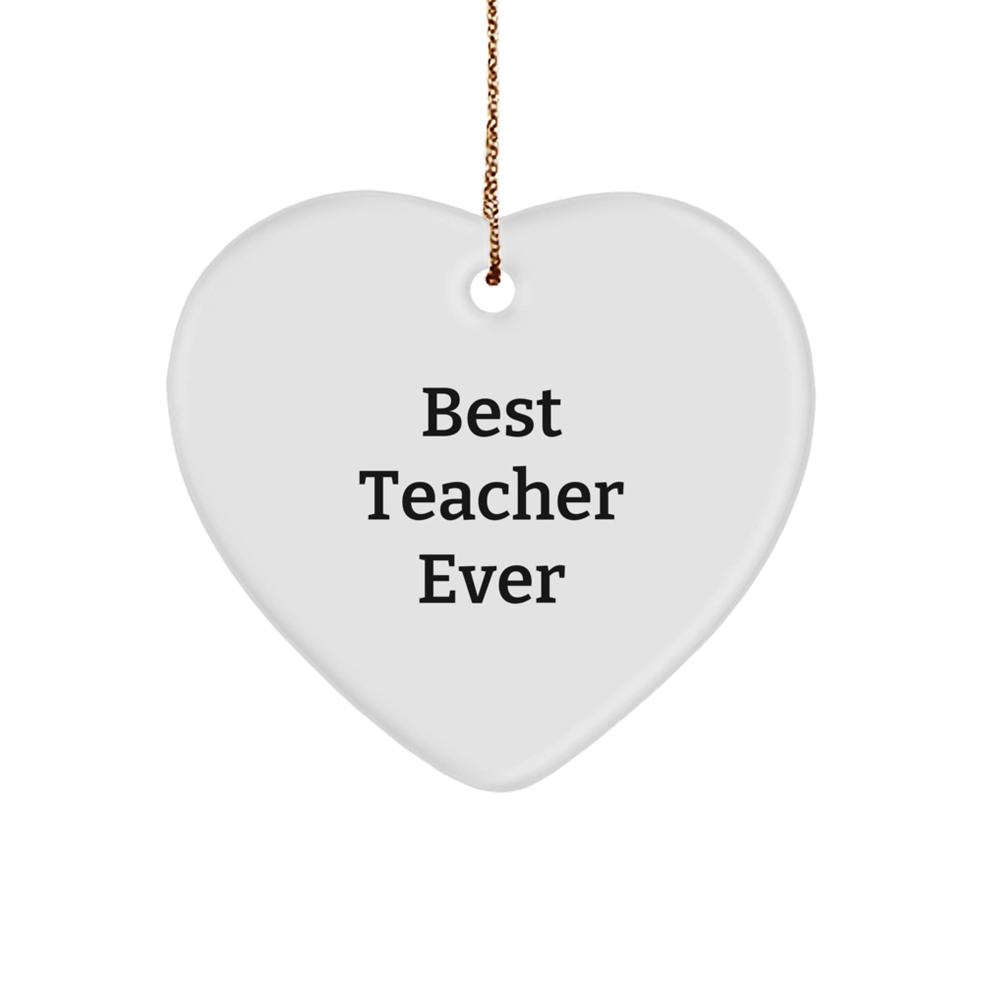 Funny Teacher Gifts from Best Teacher Ever - Heart Ornament for Christmas, Gifts for Teachers, Teacher Appreciation, Inspirational Quote - Image 1