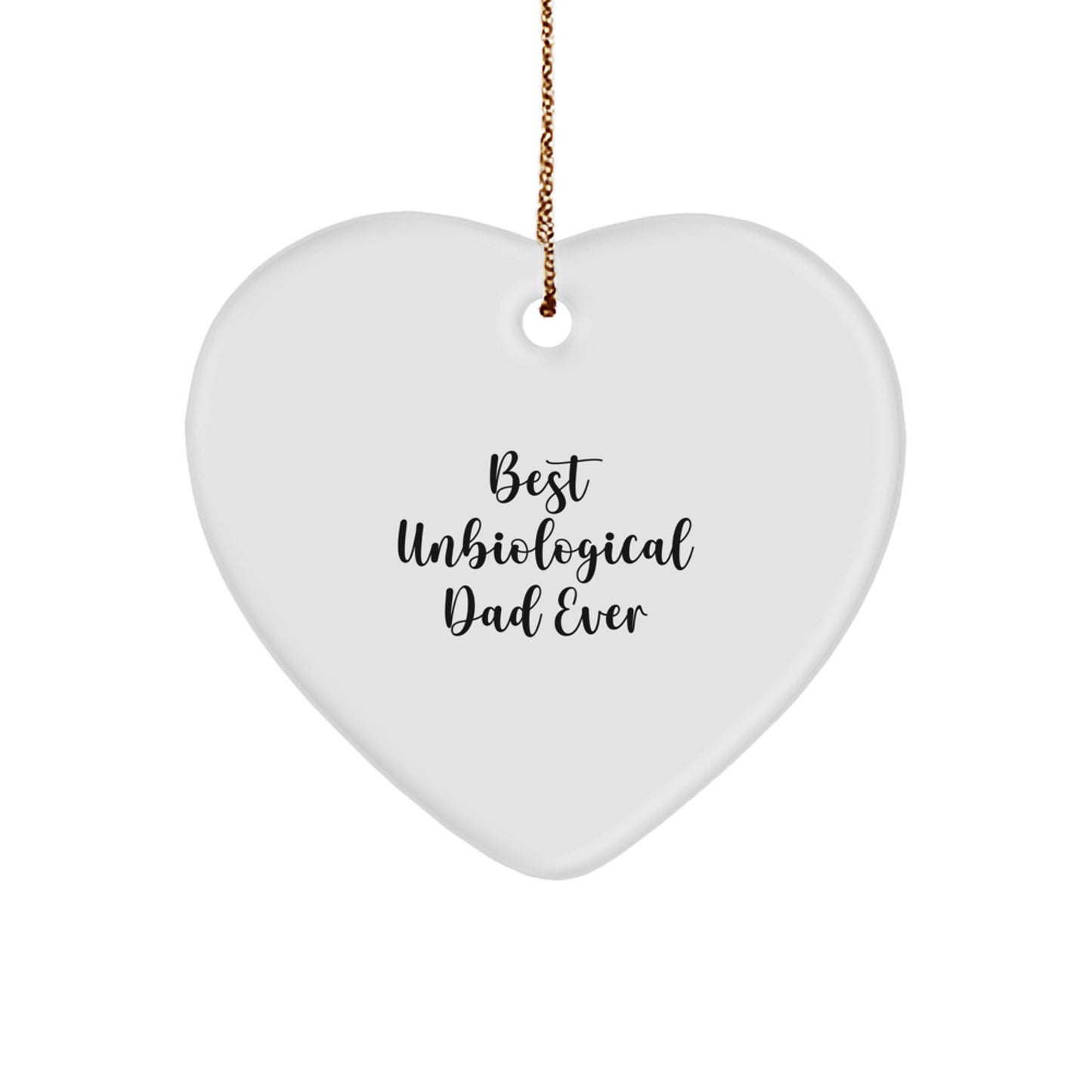 Funny Unbiological Dad Gifts from Men for Christmas Unique Unbiological Dad Heart Ornament, Best Unbiological Dad Ever Quote, Heart Shaped Decor - Image 1