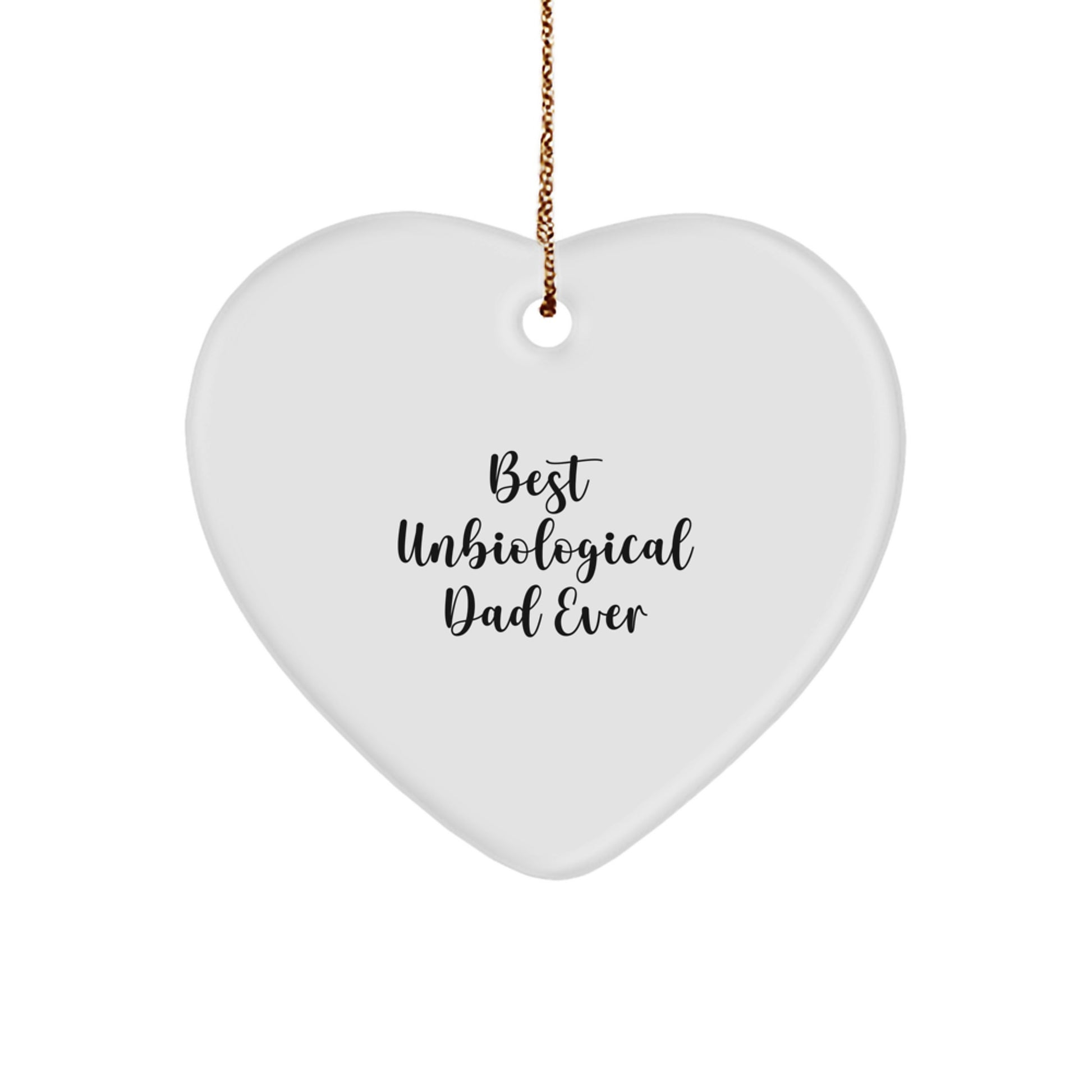 Funny Unbiological Dad Gifts from Men for Christmas Unique Unbiological Dad Heart Ornament, Best Unbiological Dad Ever Quote, Heart Shaped Decor - Image 1