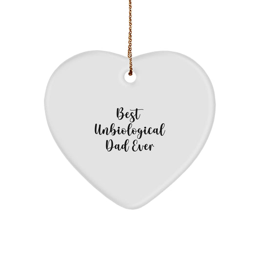 Funny Unbiological Dad Gifts from Men for Christmas Unique Unbiological Dad Heart Ornament, Best Unbiological Dad Ever Quote, Heart Shaped Decor - Image 1
