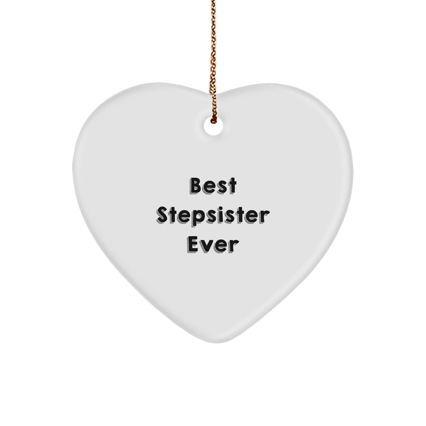 Funny Stepsister Ever Heart Ornament Gifts from Friends for Christmas - Image 1