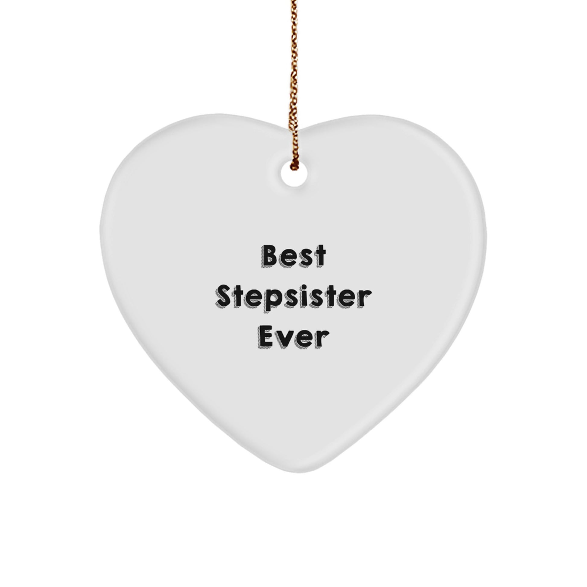 Funny Stepsister Ever Heart Ornament Gifts from Friends for Christmas - Image 1