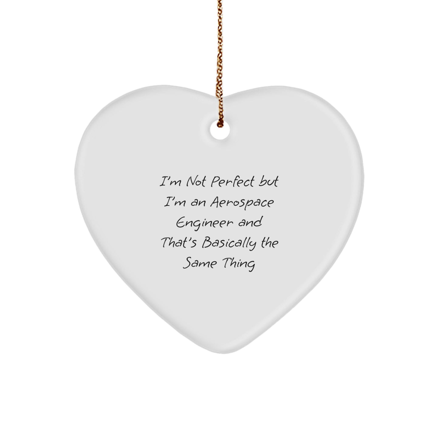Funny Aerospace Engineer Gifts from Friends and Family for Christmas - 'I'm Not Perfect' Heart Ornament - Image 1
