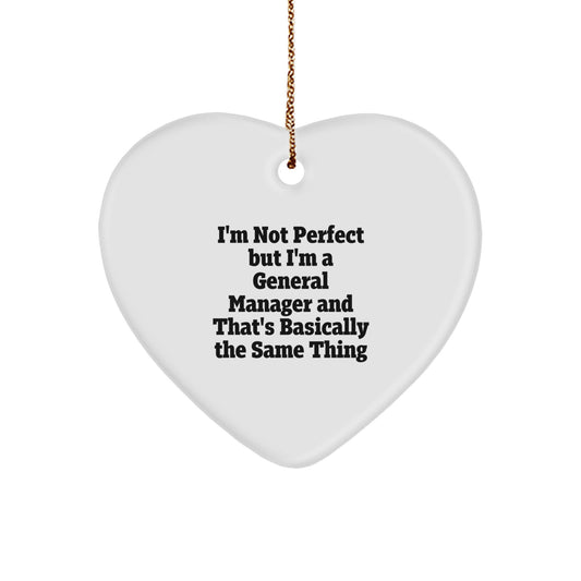 Funny General Manager Gifts for Him and Her, 'I'm Not Perfect But I'm A General Manager And That's Basically The Same Thing' Heart Ornament, Christmas Unique Gifts from Friends, Coworkers, Family - Image 1