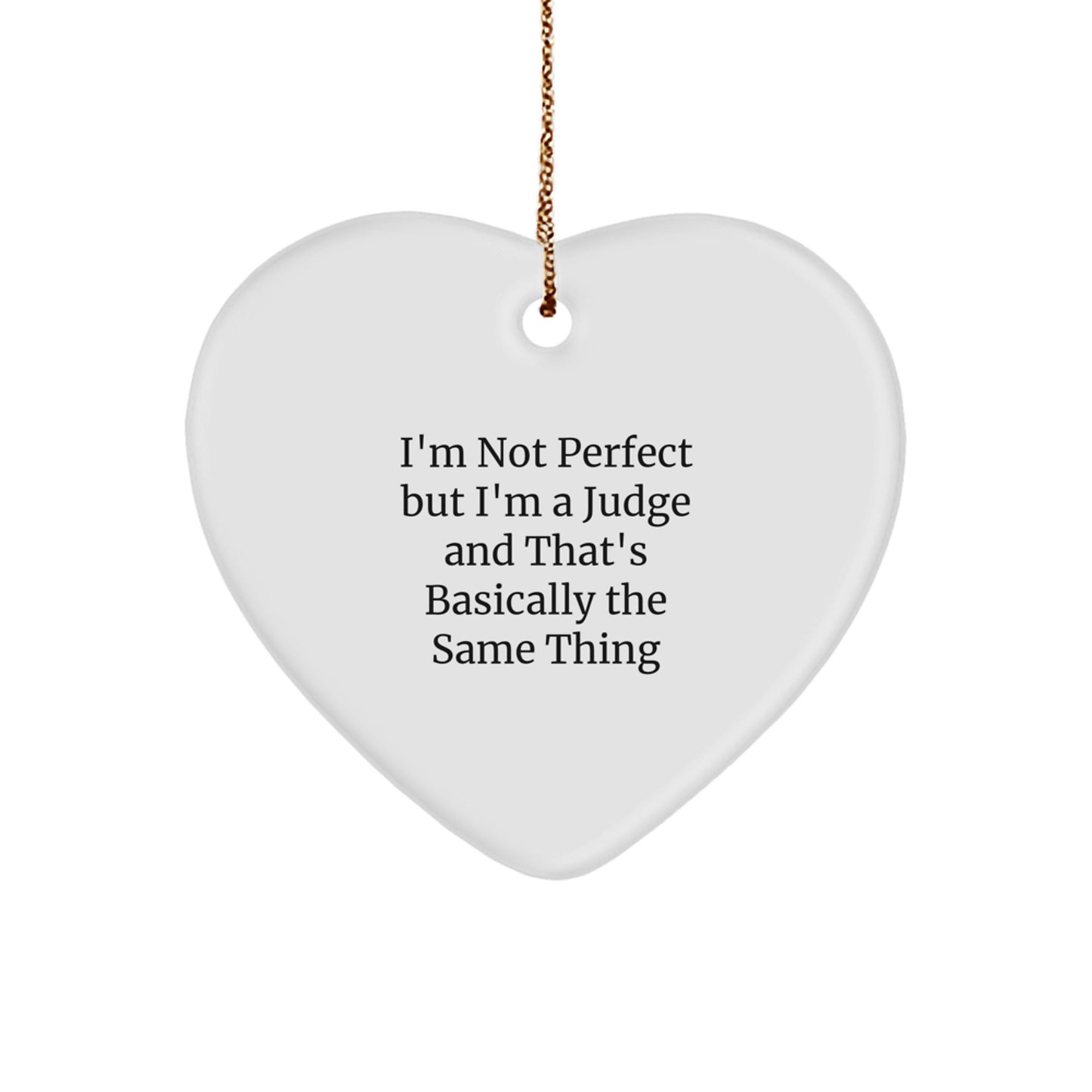 Funny Judge Gifts, Heart Ornament with I'm Not Perfect Quote, Gifts from Friends to Judge, Unique Christmas Unique Gifts for Him - Image 1